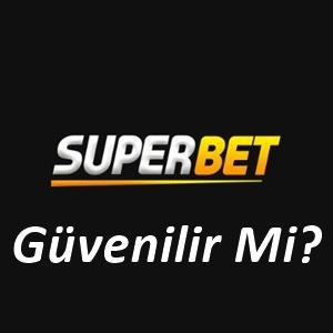 Superbet Güvenilir Mi